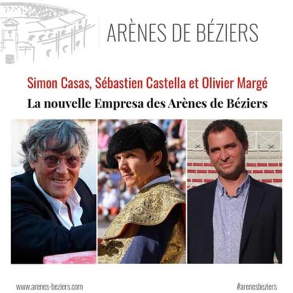 ARÈNES DE BÉZIERS – SIMON CASAS ASSOCIÉ A SÉBASTIEN CASTELLA ET OLIVIER MARGÉ POUR UNE NOUVELLE EMPRESA